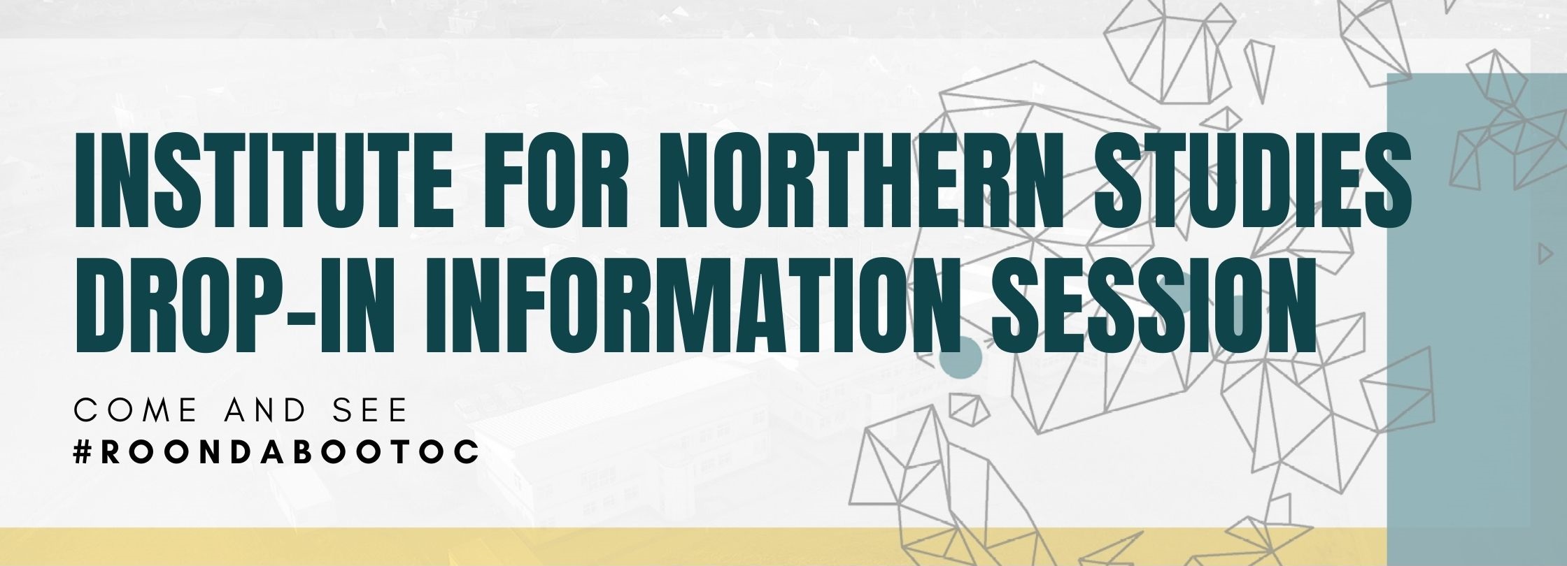 Institute for northern studies drop-in information session | Come and see | roondabootoc